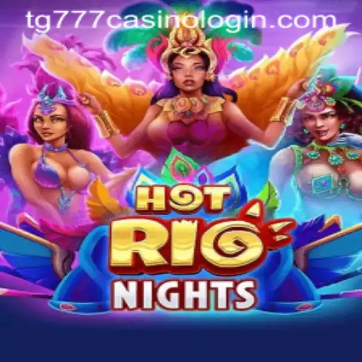 Discover the Vibrant World of HotRioNights and TG777 Casino Login