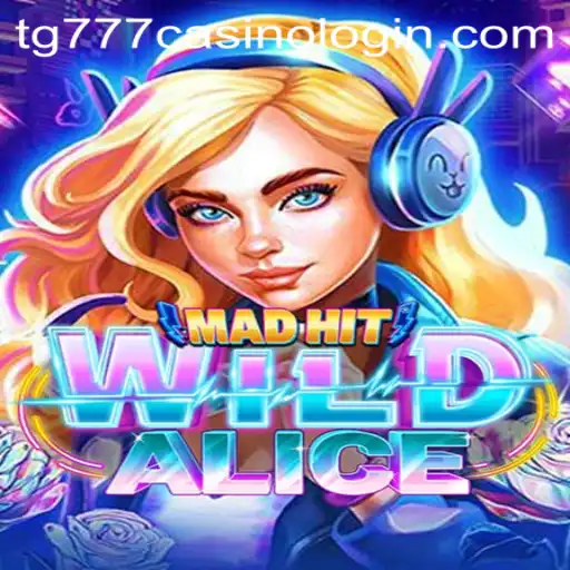 The Enchanting Realm of MadHitWildAlice and the Intriguing World of TG777 Casino