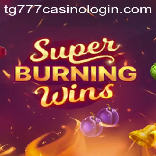 Exploring the Thrill of SuperBurningWins at TG777 Casino